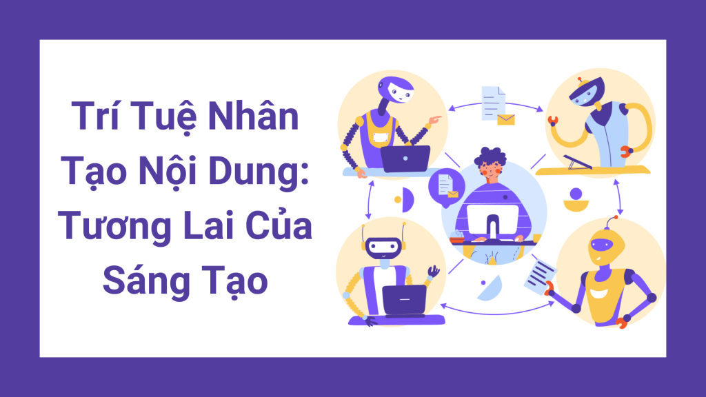 Trí Tuệ Nhân Tạo Nội Dung: Tương Lai Của Sáng Tạo