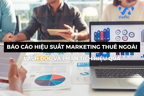 Báo cáo hiệu suất Marketing thuê ngoài